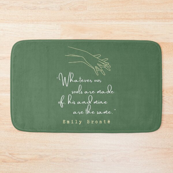 Item preview, Copy of  Emily Brontë quote: Whatever our souls are made of, his and mine are the same. designed and sold by artbleed.
