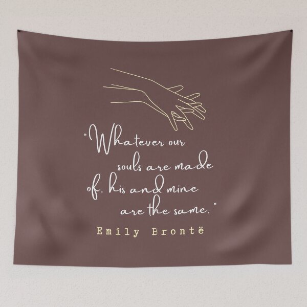 Item preview, Copy of  Emily Brontë quote: Whatever our souls are made of, his and mine are the same. designed and sold by artbleed.