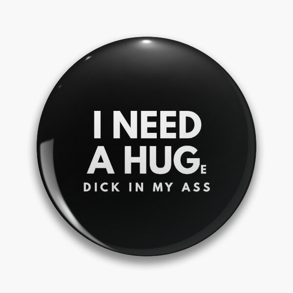Item preview, I Need A Huge Dick In My Ass designed and sold by Express YRSLF.