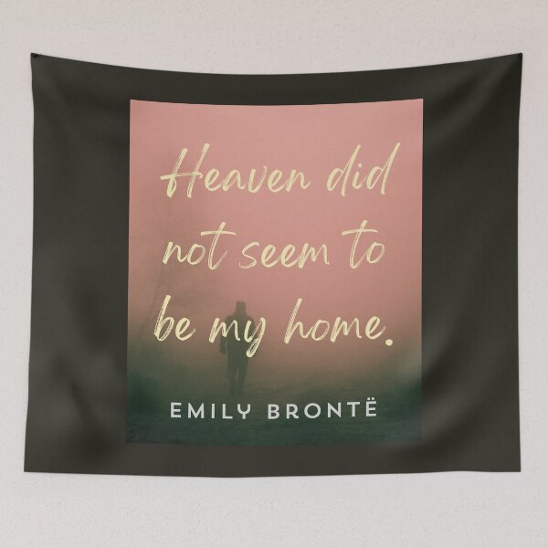 Item preview, Emily Brontë quote: Heaven did not seem to be my home designed and sold by artbleed.