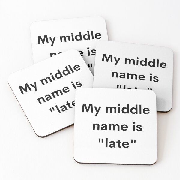 Item preview, My middle name is "late" designed and sold by Dwarf7.