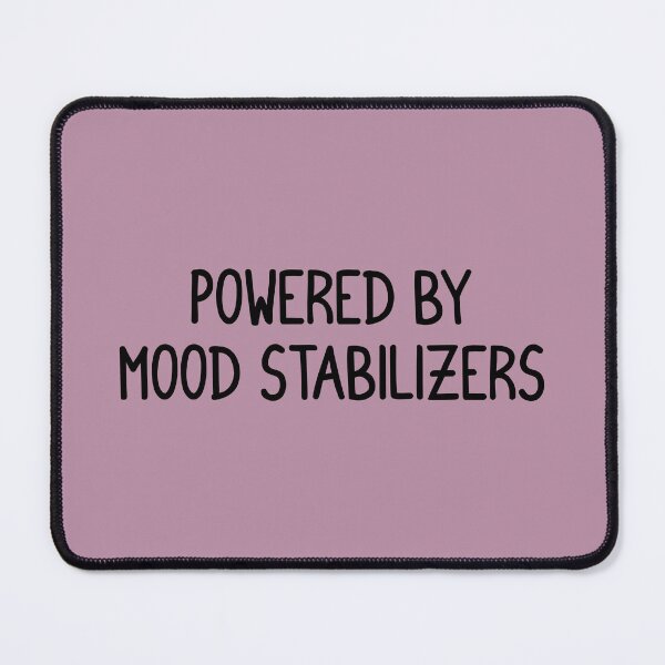 Item preview, Powered by mood stabilizers designed and sold by keilamariadesig.