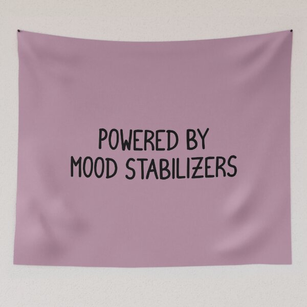 Item preview, Powered by mood stabilizers designed and sold by keilamariadesig.
