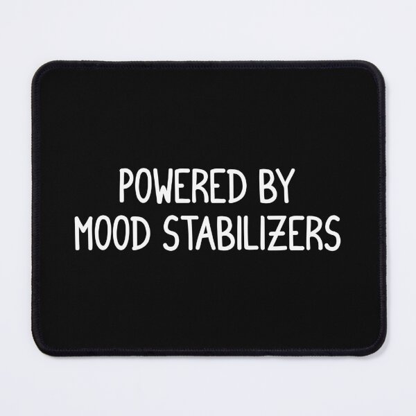 Item preview, Powered by mood stabilizers designed and sold by keilamariadesig.