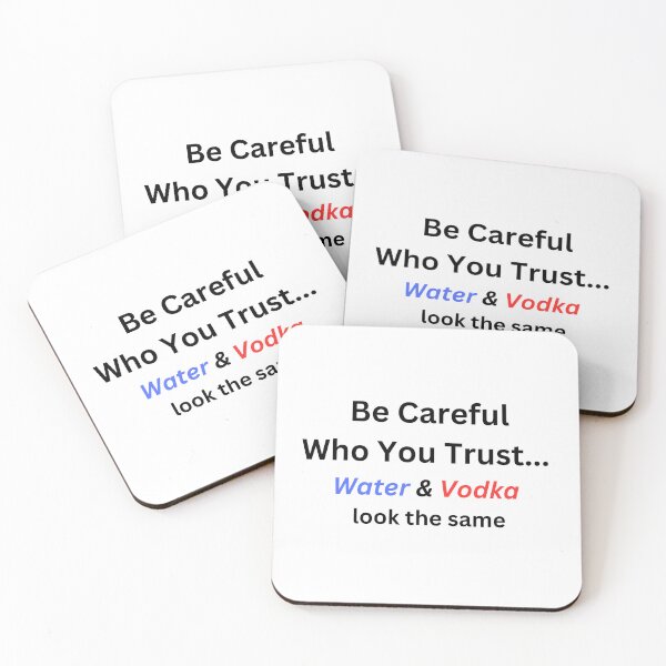 Item preview, Be Careful Who You Trust - Water & Vodka designed and sold by PoliticalArtist.