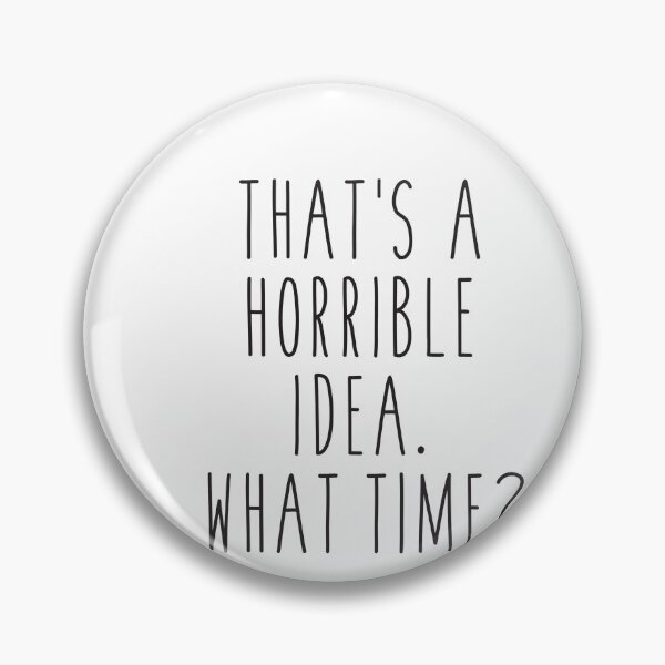 Item preview, That's A Horrible Idea Funny Quote designed and sold by corbrand.