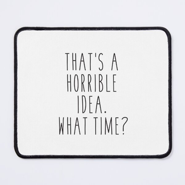 Item preview, That's A Horrible Idea Funny Quote designed and sold by corbrand.