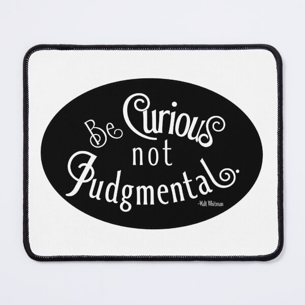 Item preview, Be curious not judgmental. designed and sold by 3 Suns Designs.