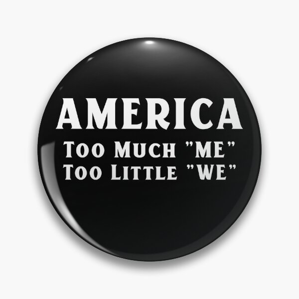 Item preview, America: Too Much "ME" designed and sold by Byrd Baggett.