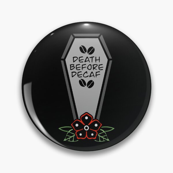 Item preview, Death Before Decaf designed and sold by Bexxlynne.