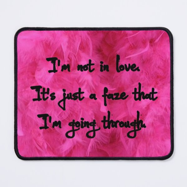 Item preview, Lyrics - I'm not in love, it's just a faze that I'm going through (Not in love) designed and sold by Marija Barisic.