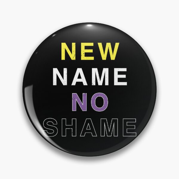 Item preview, New Name No Shame designed and sold by AceOfTrades.