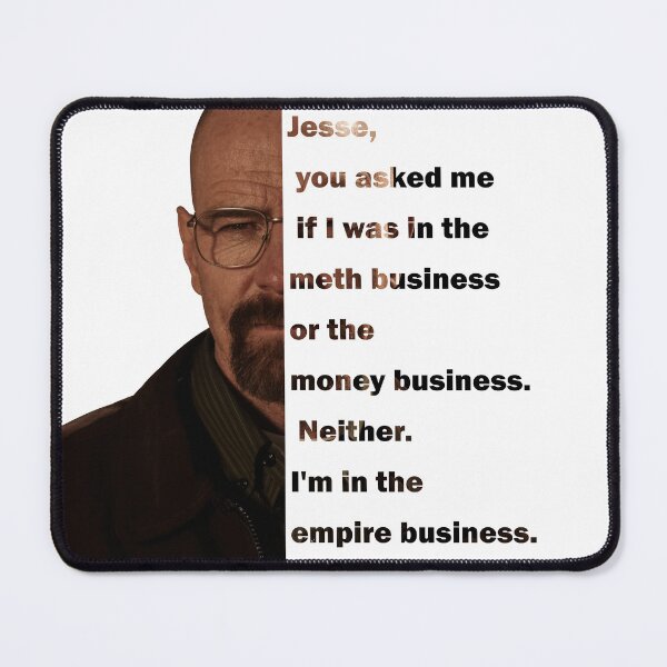 Item preview, "Jesse, Im in the empire business" Walter White Quote designed and sold by The Deep Machine.