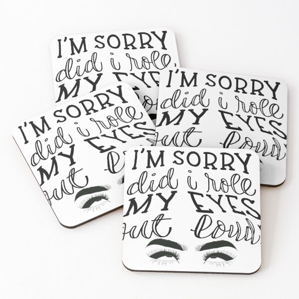 Item preview, I'm sorry, did I roll my eyes designed and sold by BeeDazzzled.
