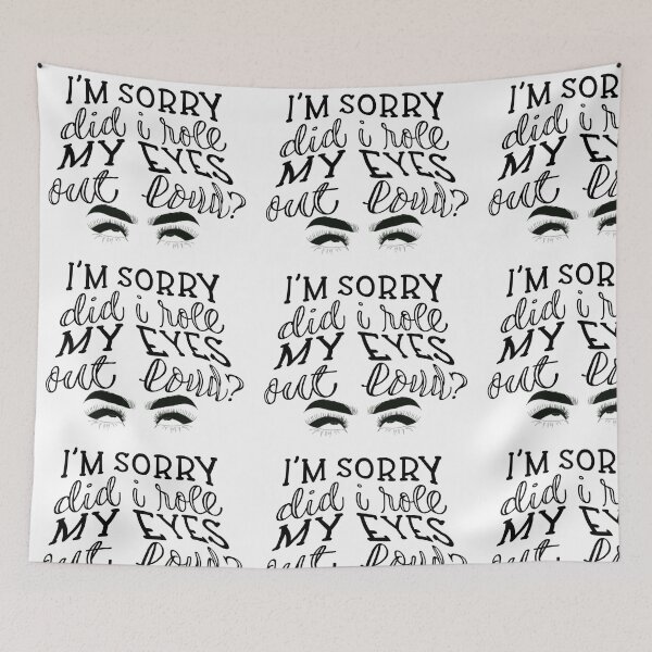 Item preview, I'm sorry, did I roll my eyes designed and sold by BeeDazzzled.