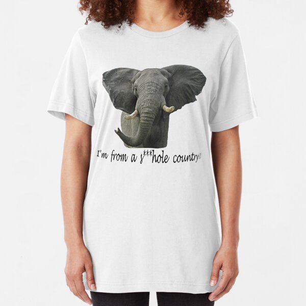African Elephant - I'm from a s***hole country!! Slim Fit T-Shirt