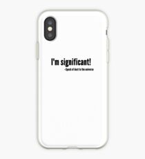 I'm significant - Speck of dust iPhone Case