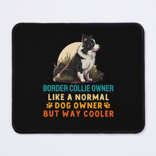 Item preview, Border Collie Owner Like A Normal Dog Owner But Way Cooler designed and sold by TheAnimalZ00.