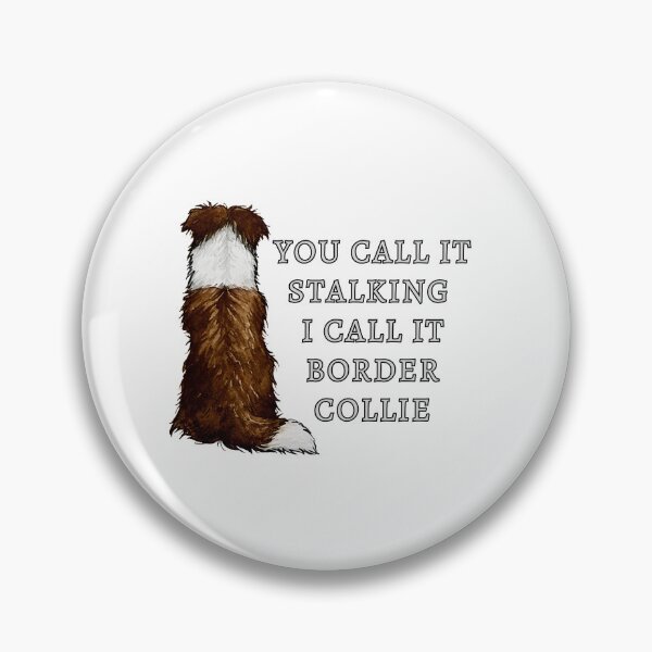 Item preview, You call it stalking I call it border collie designed and sold by TheAnimalZ00.