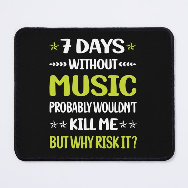 Item preview, Funny 7 Days Without Music designed and sold by DustinKoss.