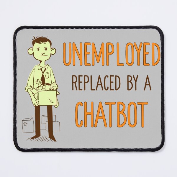 Item preview, Unemployed Replace by a Chatbot designed and sold by bradm50.