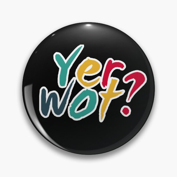 Item preview, Yer wot? Funny northern / Cockney British slang dialect designed and sold by incurablehippie.
