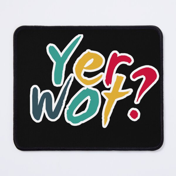 Item preview, Yer wot? Funny northern / Cockney British slang dialect designed and sold by incurablehippie.
