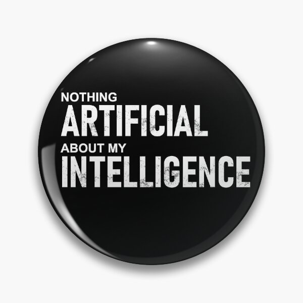 Item preview, Nothing Artificial About My Intelligence designed and sold by FlixyDoodles.