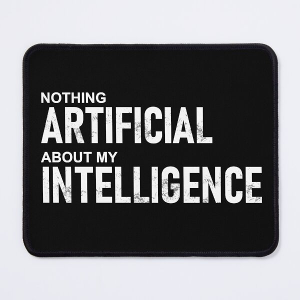 Item preview, Nothing Artificial About My Intelligence designed and sold by FlixyDoodles.