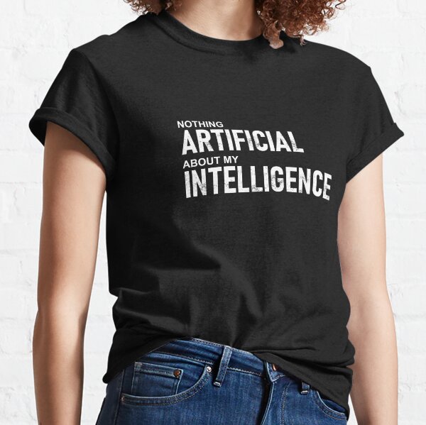 Item preview, Nothing Artificial About My Intelligence designed and sold by FlixyDoodles.