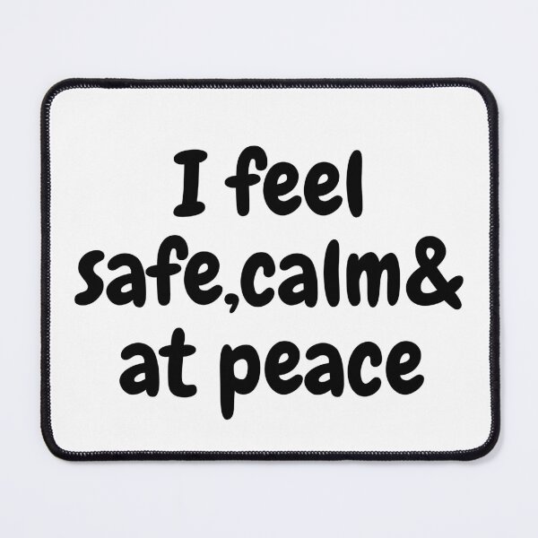 Item preview, I feel safe, calm& at peace designed and sold by MentalDiaries.