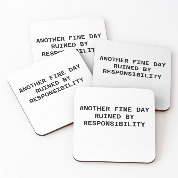 Item preview, Another Fine Day Ruined by Responsibility designed and sold by WakeNBake-Tees.