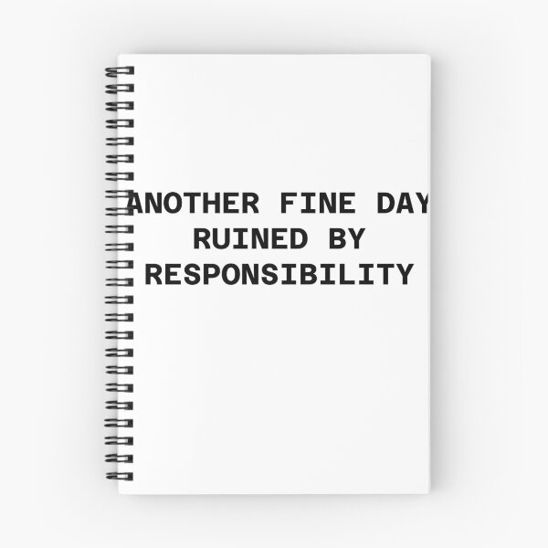 Item preview, Another Fine Day Ruined by Responsibility designed and sold by WakeNBake-Tees.