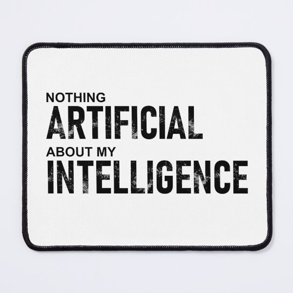 Item preview, Nothing Artificial About My Intelligence Funny Quotes in black designed and sold by FlixyDoodles.