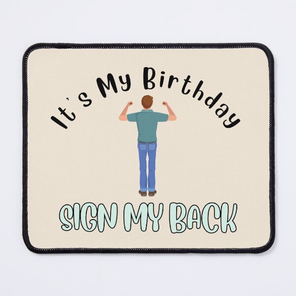 Item preview, It's My Birthday Sign My Back Man designed and sold by AlpacaSmokes.