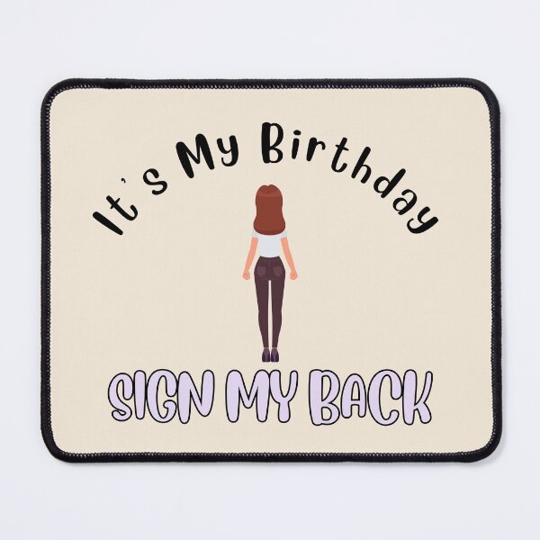 Item preview, It's My Birthday Sign My Back Woman Girl designed and sold by AlpacaSmokes.