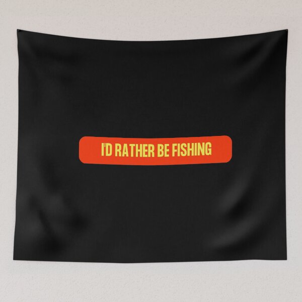 Item preview, I'd rather be fishing designed and sold by Sahil Randhawa.