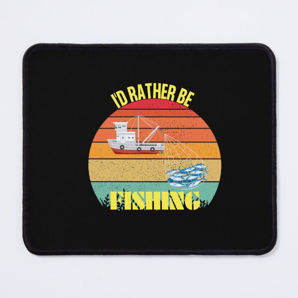 Item preview, Copy of I'd rather be fishing designed and sold by Sahil Randhawa.