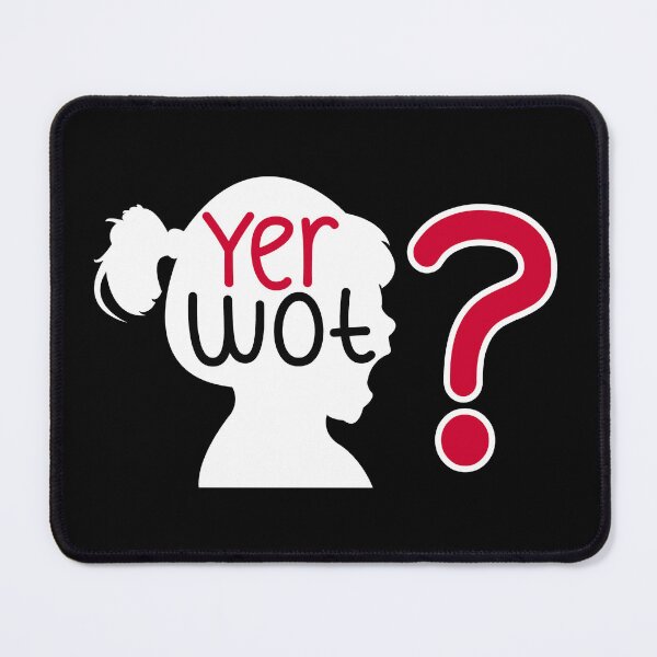 Item preview, "Yer wot?" funny British slang dialect Cockney Yorkshire designed and sold by incurablehippie.