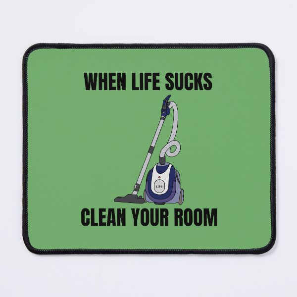 Item preview, When life sucks clean your room (light background) designed and sold by Jeeb-Arts.