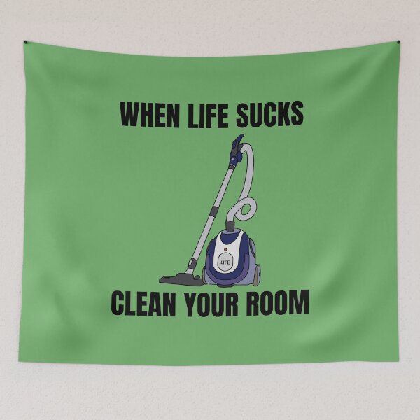 Item preview, When life sucks clean your room (light background) designed and sold by Jeeb-Arts.