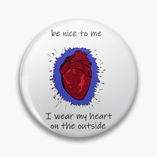 Item preview, Be nice to me, I wear my heart on the outside designed and sold by DarkThingsAre.