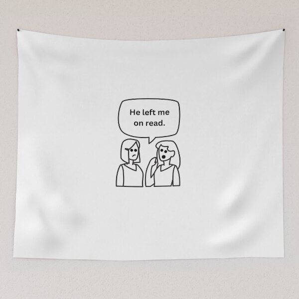 Item preview, He Left Me On Read Girl Talk designed and sold by LivingTheDream7.