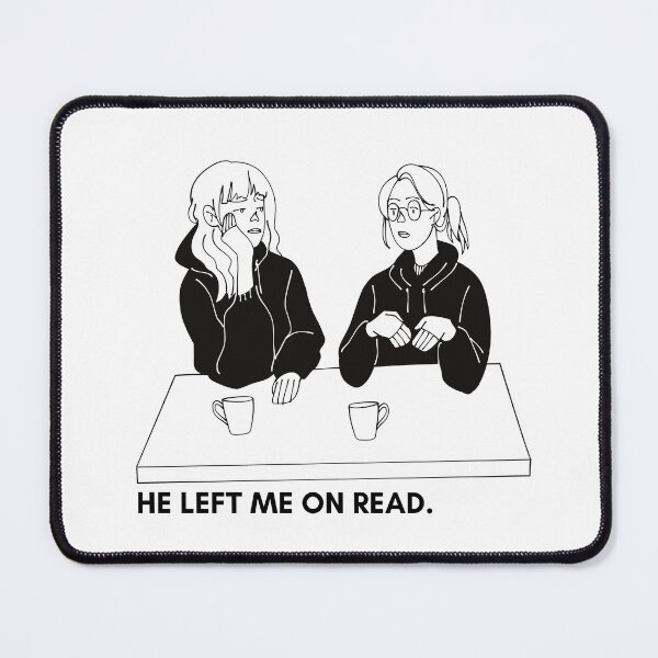 Item preview, He Left Me on Read Girl Talk designed and sold by LivingTheDream7.