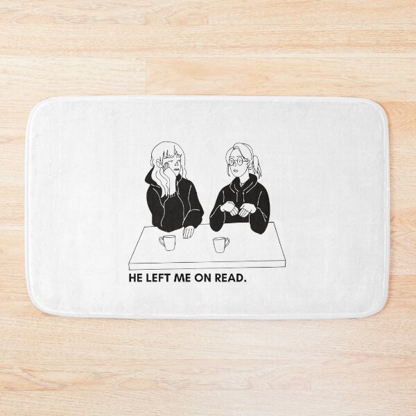 Item preview, He Left Me on Read Girl Talk designed and sold by LivingTheDream7.