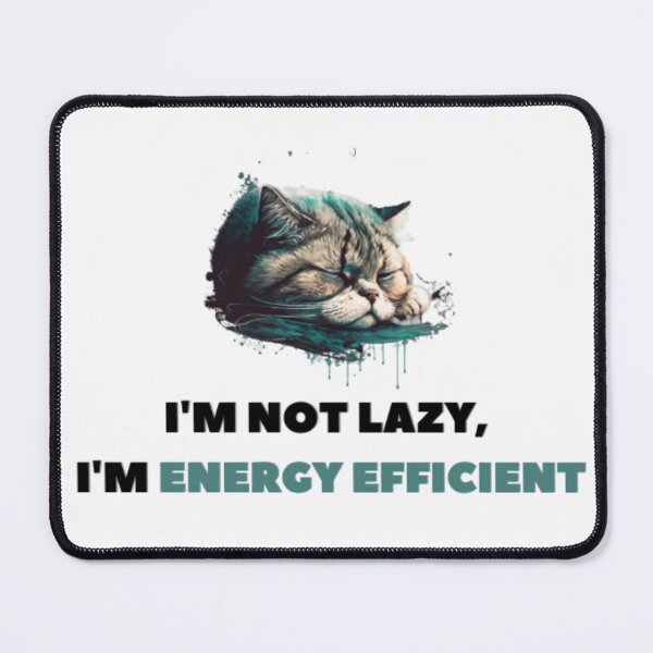 Item preview, I'm not lazy, I'm energy efficient designed and sold by Ernest Petitjean Créations.