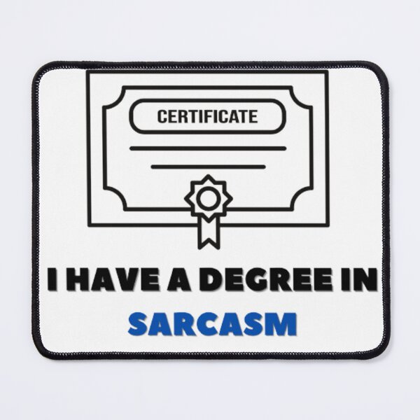 Item preview, I have a degree in sarcasm designed and sold by Ernest Petitjean Créations.