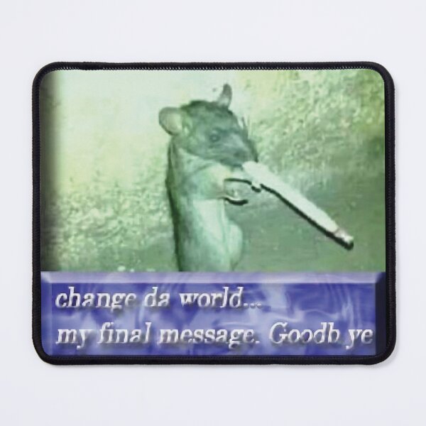 Item preview, change da world... my final message. Goodb ye. designed and sold by ThirdeyeMC.