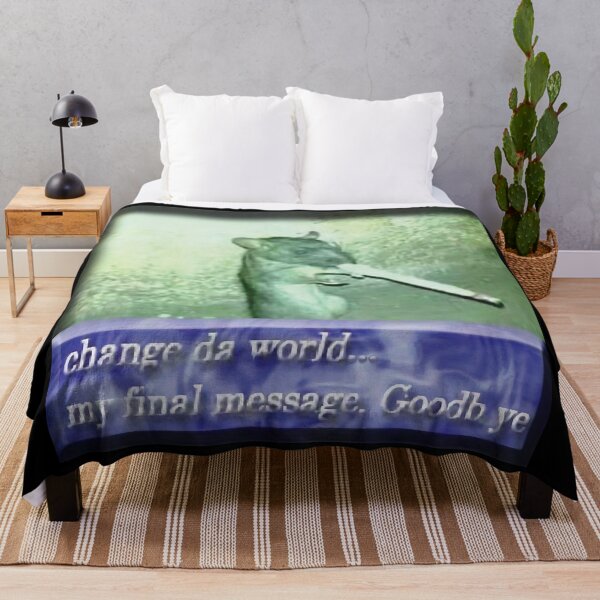Item preview, change da world... my final message. Goodb ye. designed and sold by ThirdeyeMC.