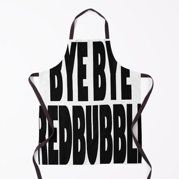 Item preview, BYE BYE REDBUBBLE designed and sold by likbatonboot.